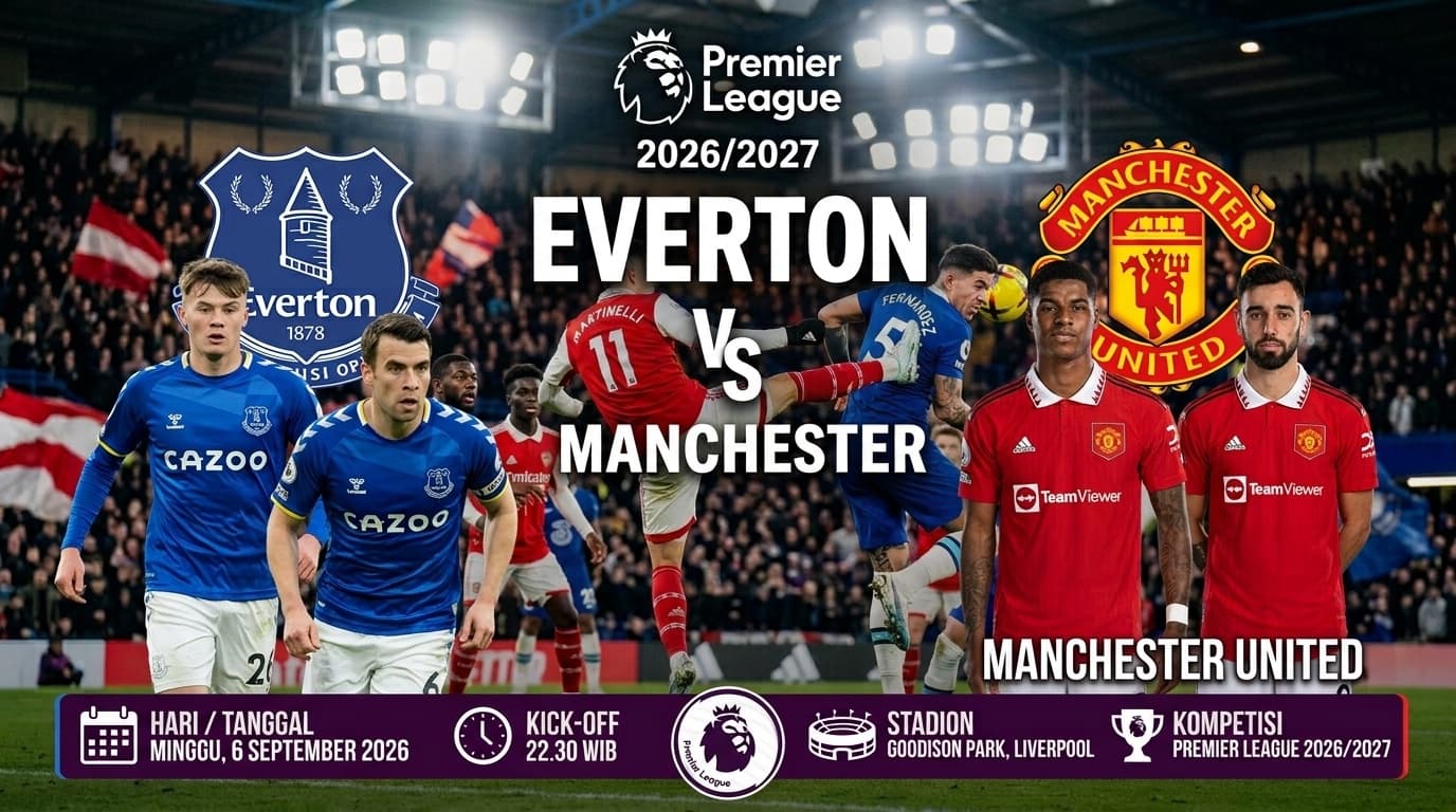 Prediksi Skor Everton vs Manchester United di Premier League 2026/2027: Ujian Bruno Fernandes Membawa The Red Devils Mencuri 3 Poin